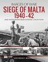 Anthony Rogers: Siege of Malta 1940-42, Buch