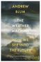 Andrew Blum: The Weather Machine, Buch