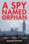 Roland Philipps: A Spy Named Orphan, Buch