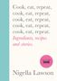 Nigella Lawson: Cook, Eat, Repeat, Buch