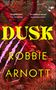 Robbie Arnott: Dusk, Buch