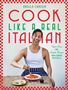 Angelo Coassin: Cook Like a Real Italian, Buch