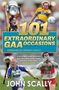 John Scally: 101 Extraordinary GAA Occasions, Buch