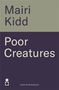 Mairi Kidd: Poor Creatures, Buch