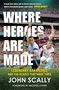 John Scally: Where Heroes Are Made, Buch