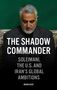 Arash Azizi: The Shadow Commander: Soleimani, the Us, and Iran's Global Ambitions, Buch