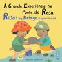 Oben stehen zwei Titel: "A Grande Experiência na Ponte de Rosa" und "Rosa's Big Bridge Experiment". Illustration von zwei Kindern., Buch