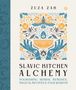Zuza Zak: Slavic Kitchen Alchemy: Nourishing Herbal Remedies, Magical Recipes & Folk Wisdom, Buch