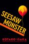 Kotaro Isaka: Seesaw Monster, Buch