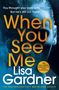 Lisa Gardner: When You See Me, Buch