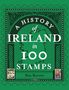 „A History of Ireland in 100 Stamps“ von Max Barrett. Grünes design, irische Karte mit zwei Briefmarken., Buch