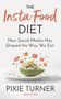 Pixie Turner: The Insta-Food Diet: How Social Media Has Shaped the Way We Eat, Buch