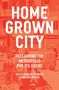 Matias Sendoa Echanove: The Homegrown City: Reclaiming the Metropolis for its Users, Buch