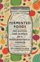 Christine Baumgarthuber: Fermented Foods: The History and Science of a Microbiological Wonder, Buch