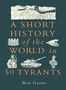 "A Short History of the World in 50 Tyrants" von Ben Gazur. Illustrationen: Mauer, Krone, Helm, Krieger, Panzer, Büste.