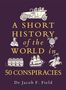 „A Short History of the World in 50 Conspiracies“ von Dr. Jacob F. Field. Illustrationen: Auto, Schiff, Reiter, Fässer., Buch