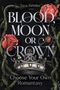 Text: "Blood, Moon, or Crown. Choose Your Own Romantasy." Bild mit Rosen, Dornen und Krone, kunstvoll gestaltet., Buch
