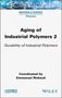 "Aging of Industrial Polymers 2" ist der Titel eines Buches, koordiniert von Emmanuel Richaud, Verlag: ISTE, Wiley., Buch