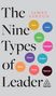 James Ashton: The Nine Types of Leader: How the Leaders of Tomorrow Can Learn from the Leaders of Today, Buch