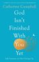 Catherine Campbell: God Isn't Finished With You Yet, Buch