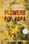 Margaret Beaver: Flowers for Papa, Buch