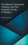 Donald Wiebe: The Western Epistemic Tradition and the Scientific Study of Religion, Buch