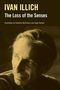 Text: "IVAN ILLICH, The Loss of the Senses, Assembled by Valentina Borremans and Sajay Samuel, Foreword by Giorgio Agamben." Darunter ist das Porträt eines nachdenklichen Mannes im Sepia-Ton., Buch