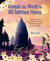 Alice Peck: Around the World in 80 Spiritual Places, Buch