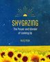 "SKYGAZING. The Power and Wonder of Looking Up. ALICE PECK." Sternenhimmel über einem Sonnenblumenfeld., Buch