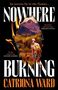 Catriona Ward: Nowhere Burning, Buch