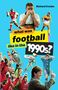 Richard Crooks: What Was Football Like in the 1990s?, Buch