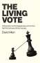 David Allen: Living Vote, The - Voting reform is the biggest issue of our time. Get that and everything changes., Buch