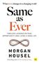 Morgan Housel: Same As Ever: Timeless Lessons on Risk, Opportunity and Living a Good Life, Buch