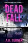 A. K. Turner: Dead Fall, Buch