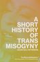 Jules Gill-Peterson: A Short History of Trans Misogyny, Buch