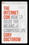 Cory Doctorow: The Internet Con, Buch