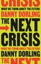 Große, auffällige Schrift mit Text: "Crisis", "What we think about the future", "Danny Dorling", "The Next Crisis". Helle Farben., Buch