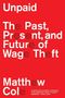 Oben steht „Unpaid”, darunter „The Past, Present and Future of Wage Theft”, unten „Matthew Cole”. Hintergrund in Rot.