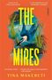 „The Mires“ von Tina Makereti; Lobende Zitate von Laura Jean McKay, Shankari Chandran und Jan Carson. Eisvogel, Gräser., Buch