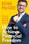 Text: "EOIN McGEE. Create Enough Wealth to Stop Working. How to Achieve Financial Freedom." Ein Mann mit Brille lächelt., Buch