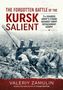 Valeriy Zamulin: The Forgotten Battle of the Kursk Salient, Buch