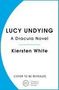 Kiersten White: Lucy Undying: A Dracula Novel, Buch