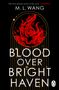 M. L. Wang: Blood Over Bright Haven, Buch