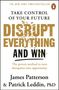 "TAKE CONTROL OF YOUR FUTURE. DISRUPT EVERYTHING AND WIN." Ein Penguin-Logo, Autoren: James Patterson, Patrick Leddin., Buch