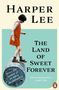 "Harper Lee", "The Land of Sweet Forever", "From the Author of To Kill a Mockingbird", "With an introduction by Casey Cep". Ein Kind in rotem Kleid balanciert auf einem Fass.