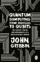John Gribbin: Quantum Computing from Colossus to Qubits, Buch