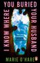 Marie O'Hare: I Know Where You Buried Your Husband, Buch