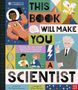 Titel: THIS BOOK WILL MAKE YOU A SCIENTIST. Illustrationen: Astronaut, Wissenschaftler, Vulkanausbruch, Kinder beim Experimentieren.