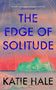 Katie Hale: The Edge of Solitude, Buch