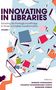 Oben steht: "INNOVATING IN LIBRARIES." Darunter fliegende Bücher, u.a. in Blau, Rot und Lila. Unten drei Autoren., Buch